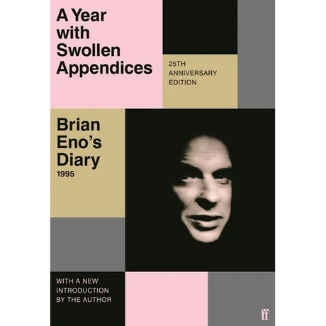 A Year with Swollen Appendices: Brian Eno's Diary - Paperback