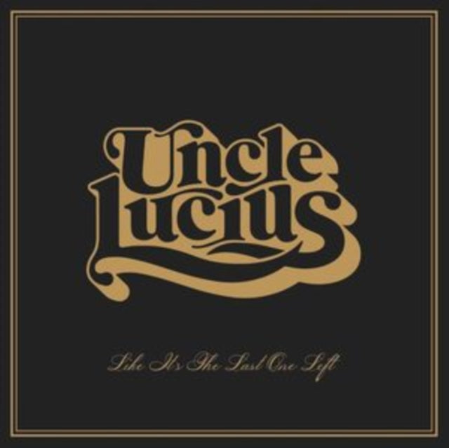 Uncle Lucius - Like It's The Last One Left - LP Vinyl
