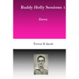 Buddy Holly Sessions: 1 Dawn