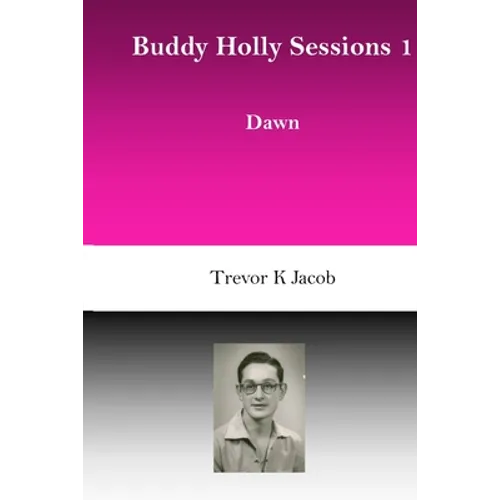 Buddy Holly Sessions: 1 Dawn