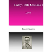 Buddy Holly Sessions: 1 Dawn