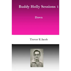 Buddy Holly Sessions: 1 Dawn