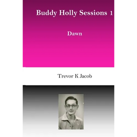 Buddy Holly Sessions: 1 Dawn