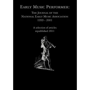 Early Music Performer: The Journal of the National Early Music Association 1999 - 2001
