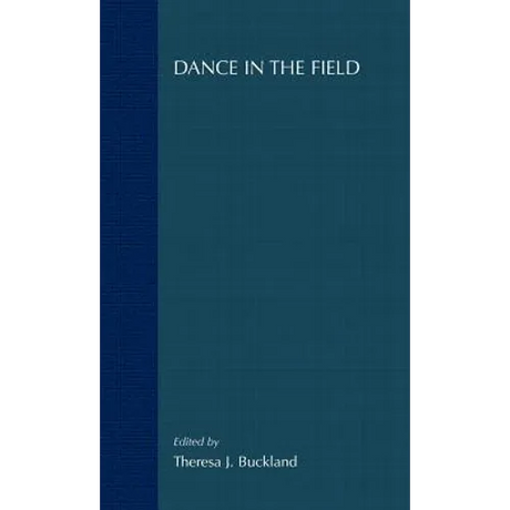 Dance in the Field: Theory, Methods and Issues in Dance Ethnography