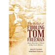 The Ballad of Fiddling Tom Freeman: Music, Moonshine, and Murder in Bug Tussle, Alabama