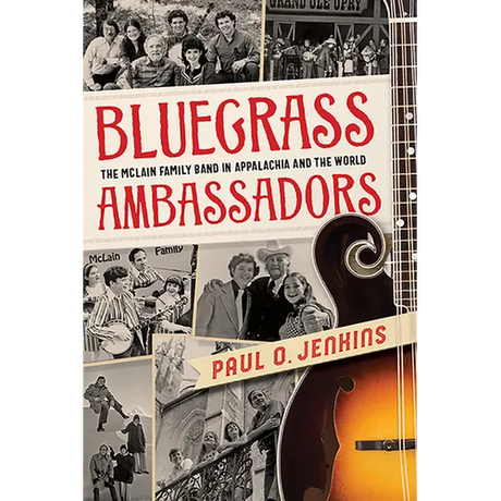 Bluegrass Ambassadors: The McLain Family Band in Appalachia and the World