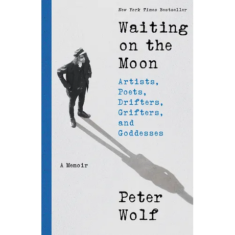 Waiting on the Moon: Artists, Poets, Drifters, Grifters, and Goddesses