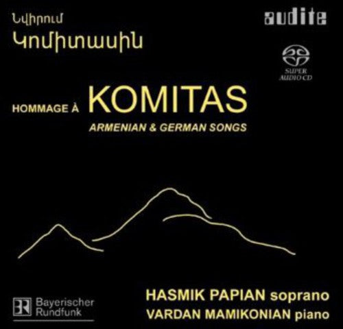 Papian / Mamikonian / Komitas - Homage To Komitas: Armenian & German Songs - Super Audio CD
