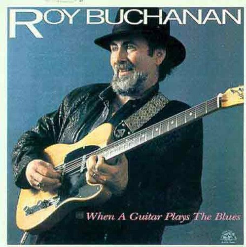 Buchanan,roy - When A Guitar Plays The Blues - Music CD