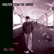 the album cover for Bill Fox - Shelter From The Smoke