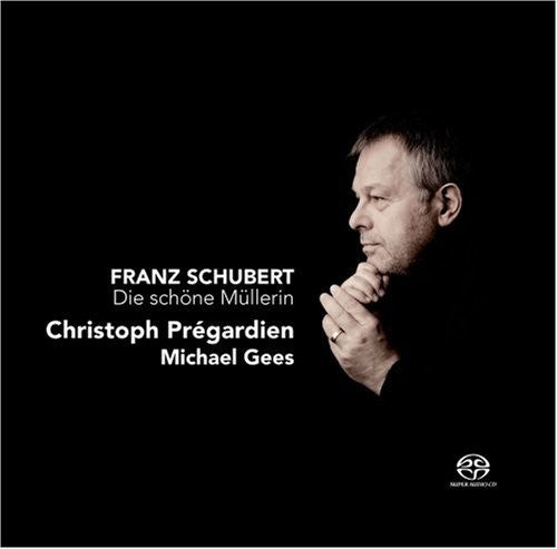 Schubert / Pregardien / Gees - Die Schone Mullerin - Super Audio CD