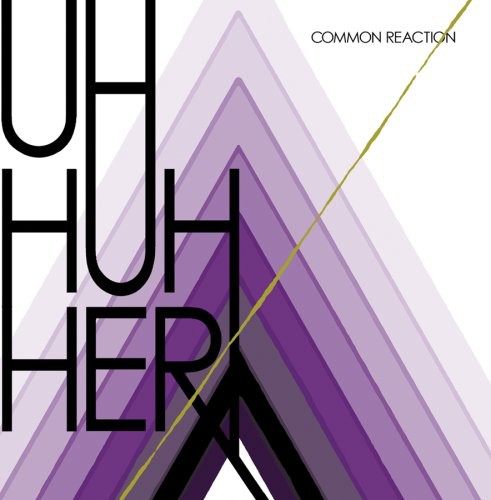 Uh Huh Her - Common Reaction [CD]