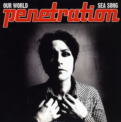 the album cover for Penetration - Our World/Sea Song