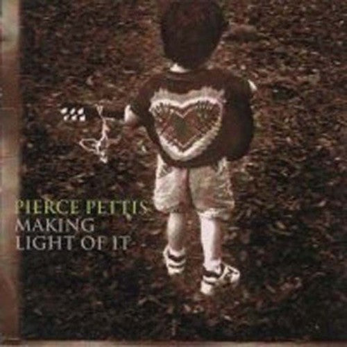 Pierce Pettis - Making Light of It [CD]