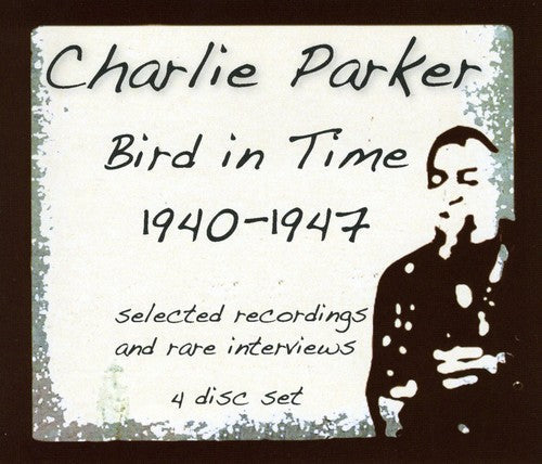 Charlie Parker - Bird In Time 1940-1947 [4 CD]