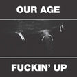 the album cover for The Constantines - Our Age