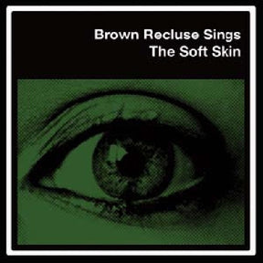the album cover for Brown Recluse Sings - Soft Skin [EP] [Download Card]