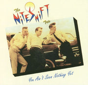 the album cover for Niteshift Trio - You Ain't Seen Nothin' Yet [Import]