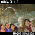the album cover for Cobra Skulls - Bringing the War Home