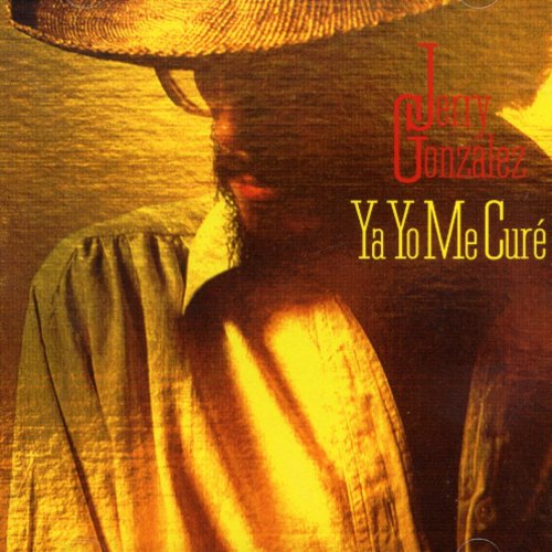 Jerry Gonzalez - Ya Yo Me Cure [CD]