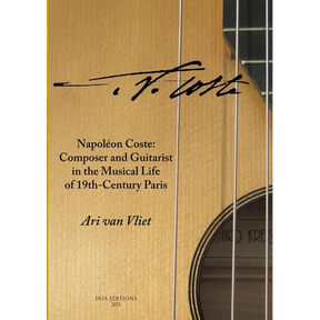 Napoléon Coste: Composer and Guitarist in the Musical Life of 19th-Century Paris