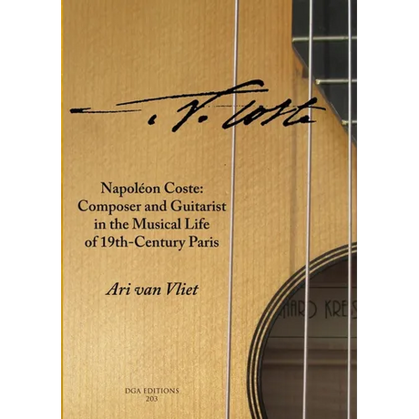 Napoléon Coste: Composer and Guitarist in the Musical Life of 19th-Century Paris