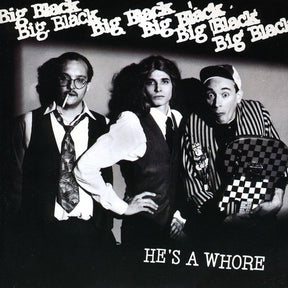 the album cover for Big Black - He's A Whore [Reissue]