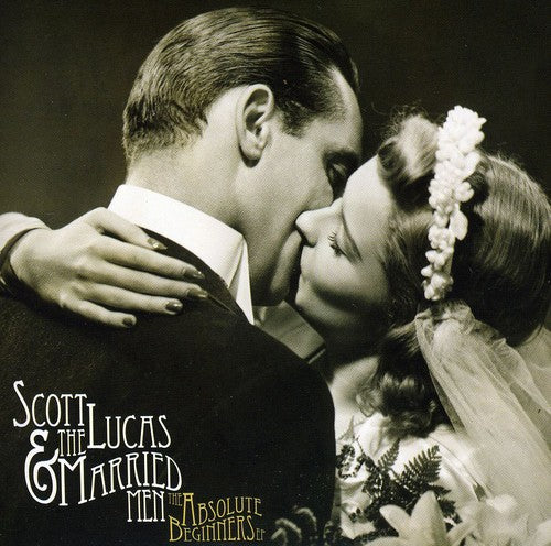 Scott Lucas & The Married Men - Absolute Beginners [CD]