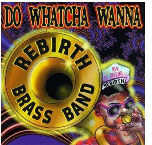 Rebirth Jazz Band - Do Watcha Wanna [CD]