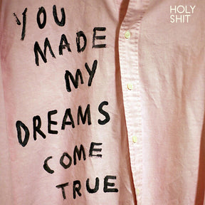 the album cover for Holy Shit - You Made My Dreams Come True
