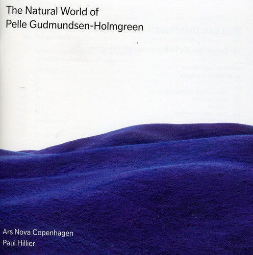 Gudmundsen-holmgreen / Ars Nova Copenhagen - Natural World Of Pelle Gudmundsen-holmgreen - Super Audio CD