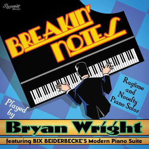 the album cover for Bryan Wright - Breakin' Notes: Ragtime and Novelty Piano Solos