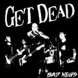 the album cover for Get Dead - Bad News