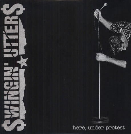 the album cover for Swingin' Utters - Here, Under Protest