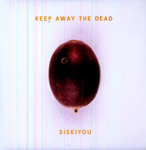the album cover for Siskiyou - Keep Away The Dead [180 Gram]