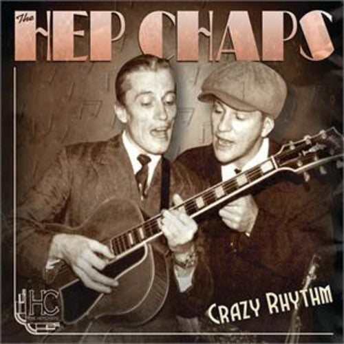 the album cover for The Hep Chaps - Crazy Rhythm
