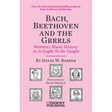 Bach, Beethoven and the Grrrls: Women's Music History As It Ought To Be Taught
