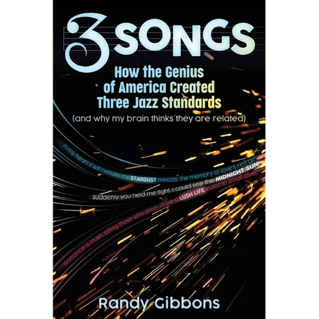 3 Songs: How the Genius of America Created Three Jazz Standards (and why my brain thinks they are related)