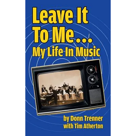 Leave It To Me... My Life In Music (hardback)