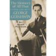 Memory of All That: The Life of George Gershwin