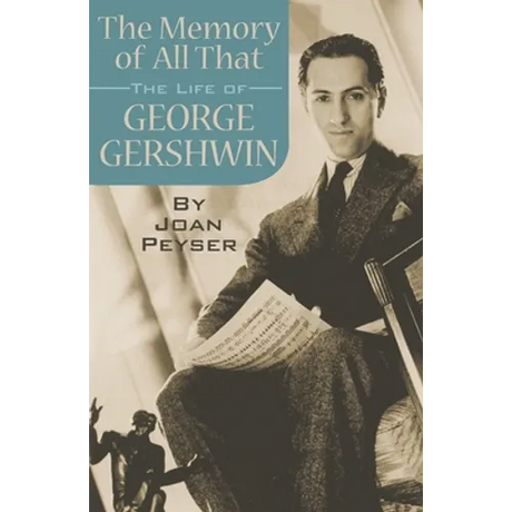 Memory of All That: The Life of George Gershwin