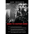 Geek to Guitar Hero