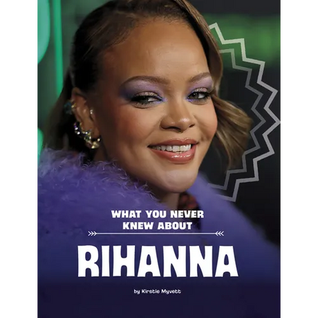 What You Never Knew about Rihanna
