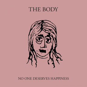 The Body - No One Deserves Happiness [CD]