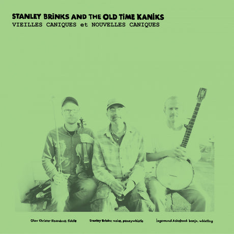 Brinks, Stanley And The Old Time Kaniks - Vieilles Caniques / Nouvelles Caniques [CD]