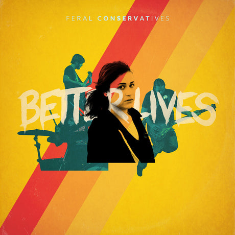 Feral Conservatives - Better Lives [Vinyl]