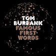 Tom Burbank - Famous First Words (2LP) [Vinyl]