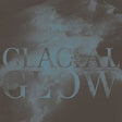 Glacial Glow [CD]