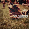 Save Your Breath - There Used To Be A Place For Us [Vinyl]